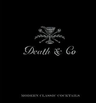 Death & Co: Cocktailuri clasice moderne