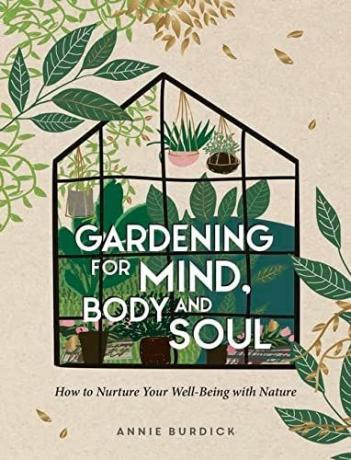 Grădinărit pentru minte, corp și suflet: Cum să vă hrăniți bunăstarea cu natura