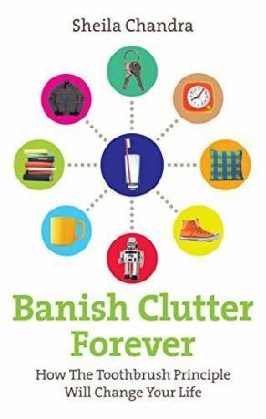 Banish Clutter Forever: Cum Principiul periuței de dinți vă va schimba viața